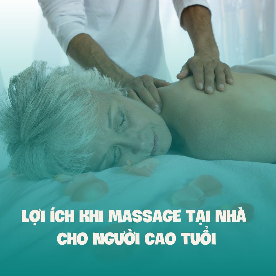 Lợi ích khi massage tại nhà cho người cao tuổi