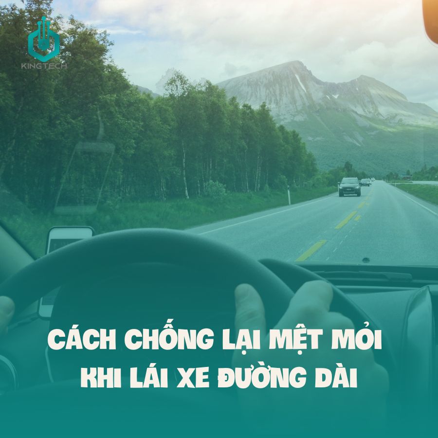 C&aacute;ch Chống Lại Mệt Mỏi Khi L&aacute;i Xe Đường D&agrave;i