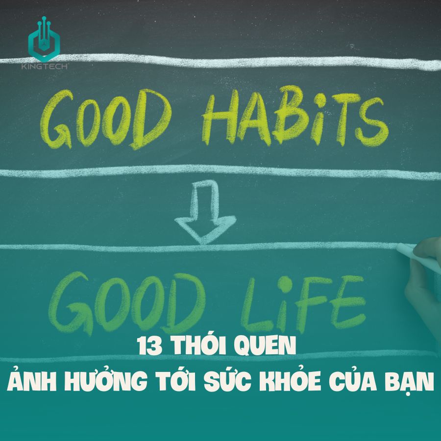 13 thói quen ảnh hưởng tới sức khỏe của bạn