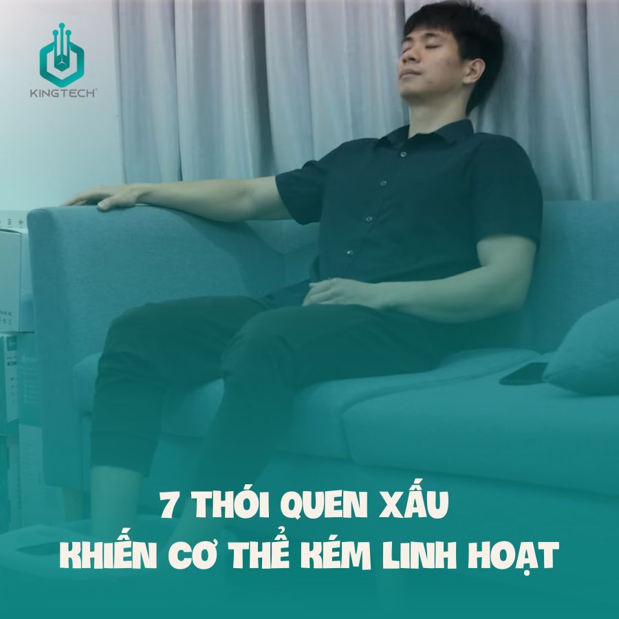 7 Thói Quen Xấu Khiến Cơ Thể Kém Linh Hoạt