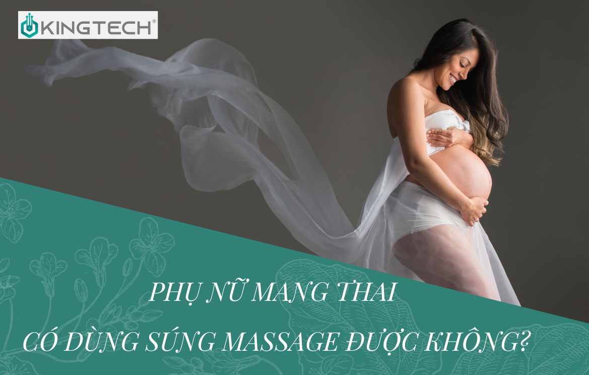 Phụ nữ mang thai có dùng súng massage được không?